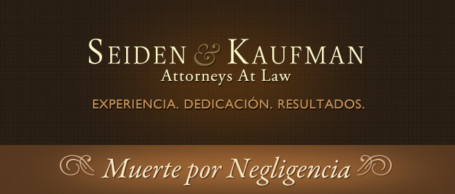 Wrongful Death Seiden and Kaufman Attorneys at Law